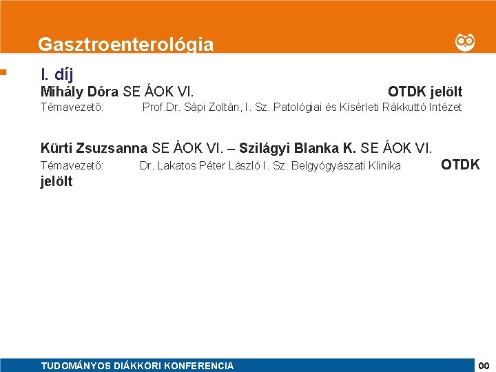 Gasztroenterológia 1 I. díj Mihály Dóra SE ÁOK VI. Témavezető: OTDK jelölt Prof. Dr.