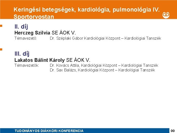 Keringési betegségek, kardiológia, pulmonológia IV. 1 Sportorvostan II. díj Herczeg Szilvia SE ÁOK V.