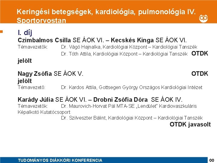 Keringési betegségek, kardiológia, pulmonológia IV. 1 Sportorvostan I. díj Czimbalmos Csilla SE ÁOK VI.