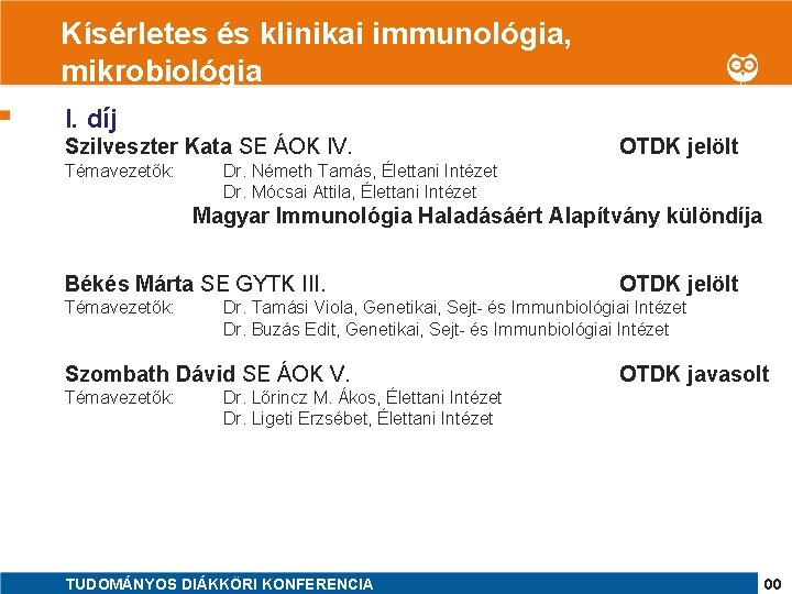 Kísérletes és klinikai immunológia, 1 mikrobiológia I. díj Szilveszter Kata SE ÁOK IV. Témavezetők: