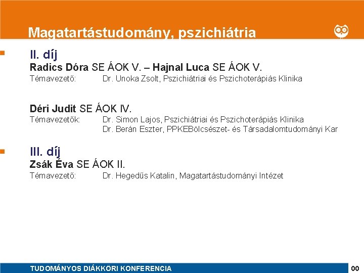 1 Magatartástudomány, pszichiátria II. díj Radics Dóra SE ÁOK V. – Hajnal Luca SE