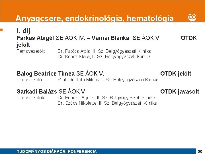 1 Anyagcsere, endokrinológia, hematológia I. díj Farkas Abigél SE ÁOK IV. – Várnai Blanka
