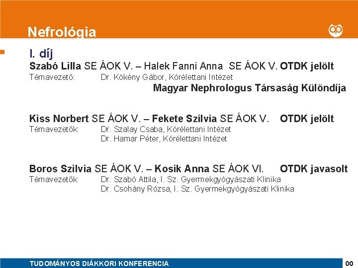 1 Nefrológia I. díj Szabó Lilla SE ÁOK V. – Halek Fanni Anna SE