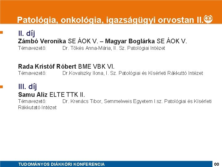 1 Patológia, onkológia, igazságügyi orvostan II. díj Zámbó Veronika SE ÁOK V. – Magyar