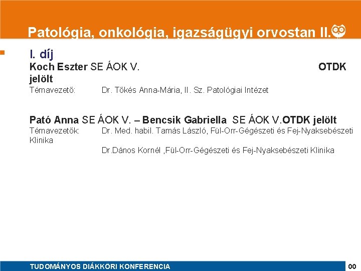 1 Patológia, onkológia, igazságügyi orvostan II. I. díj Koch Eszter SE ÁOK V. jelölt