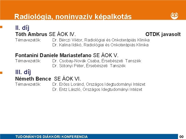 1 Radiológia, noninvazív képalkotás II. díj Tóth Ambrus SE ÁOK IV. Témavezetők: OTDK javasolt