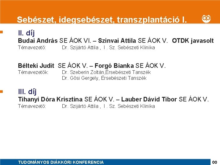 1 Sebészet, idegsebészet, transzplantáció I. II. díj Budai András SE ÁOK VI. – Szinvai