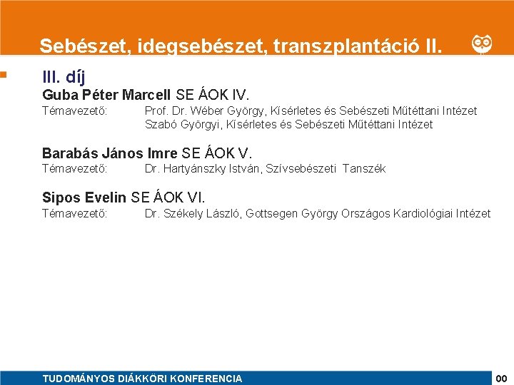 1 Sebészet, idegsebészet, transzplantáció II. III. díj Guba Péter Marcell SE ÁOK IV. Témavezető: