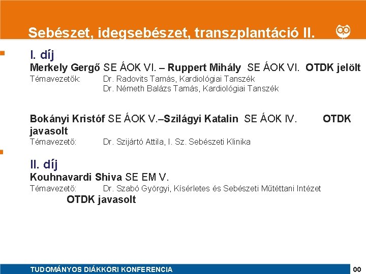 1 Sebészet, idegsebészet, transzplantáció II. I. díj Merkely Gergő SE ÁOK VI. – Ruppert