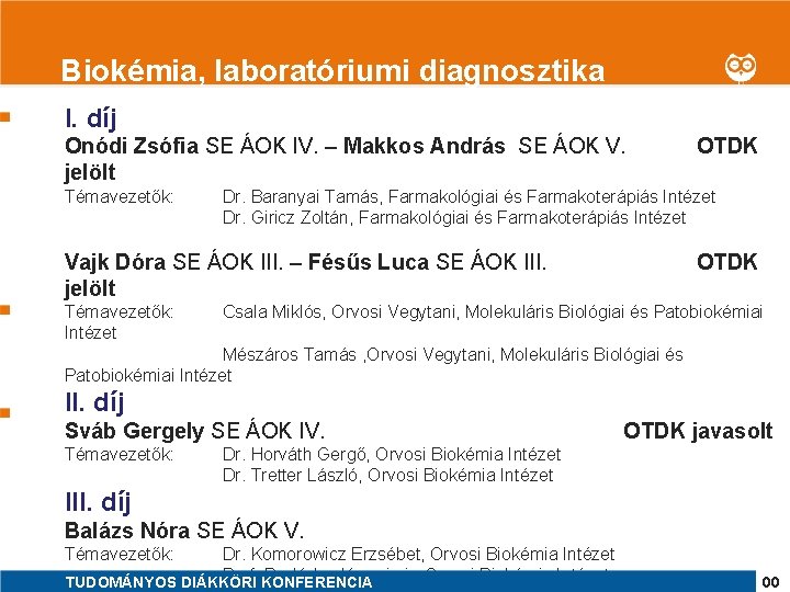 1 Biokémia, laboratóriumi diagnosztika I. díj Onódi Zsófia SE ÁOK IV. – Makkos András