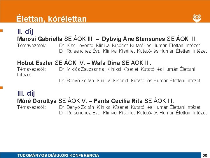 Élettan, kórélettan 1 II. díj Marosi Gabriella SE ÁOK III. – Dybvig Ane Stensones