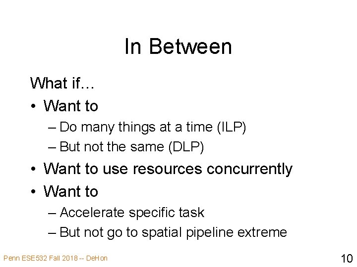 In Between What if… • Want to – Do many things at a time