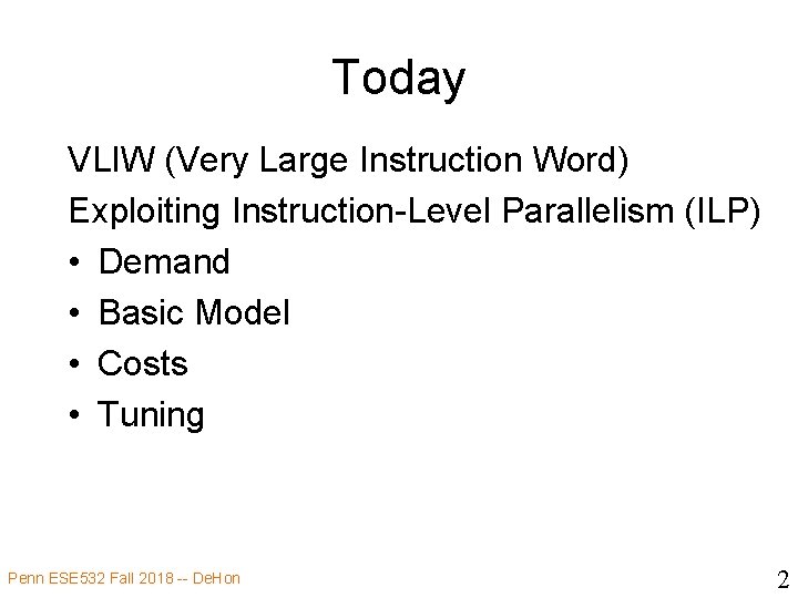 Today VLIW (Very Large Instruction Word) Exploiting Instruction-Level Parallelism (ILP) • Demand • Basic