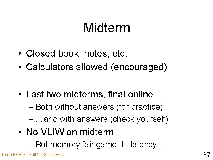 Midterm • Closed book, notes, etc. • Calculators allowed (encouraged) • Last two midterms,