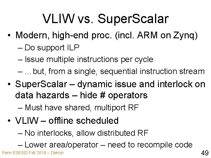 VLIW vs. Super. Scalar • Modern, high-end proc. (incl. ARM on Zynq) – Do