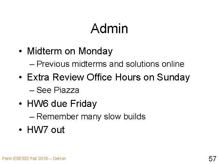 Admin • Midterm on Monday – Previous midterms and solutions online • Extra Review