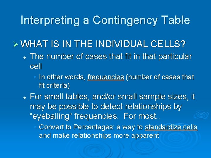 Interpreting a Contingency Table Ø WHAT IS IN THE INDIVIDUAL CELLS? l The number