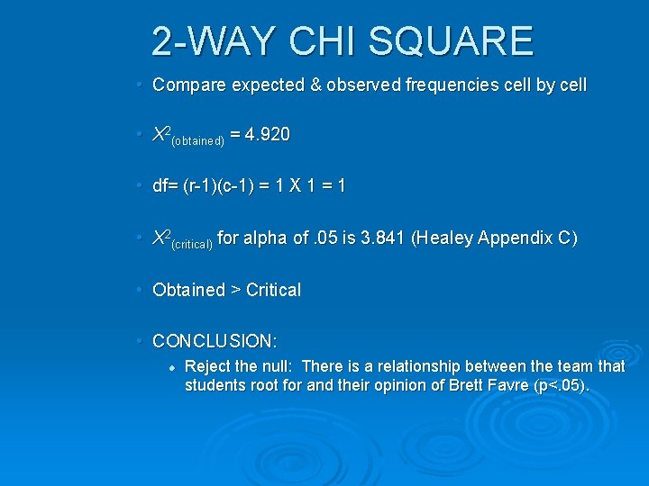2 -WAY CHI SQUARE • Compare expected & observed frequencies cell by cell •