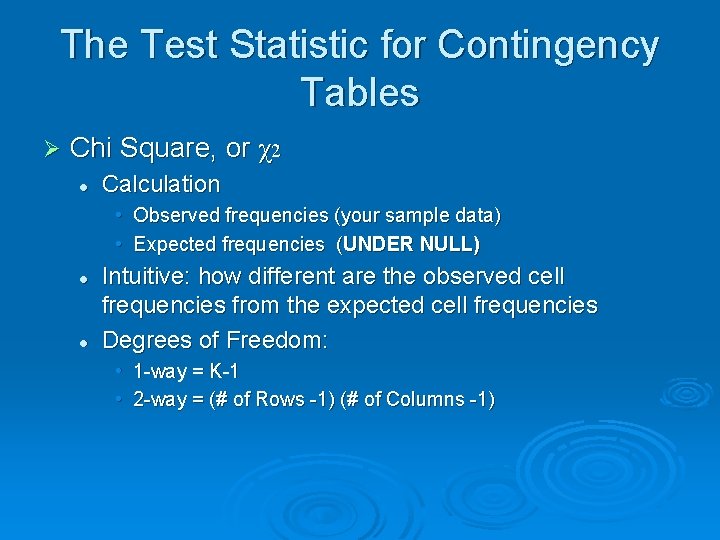 The Test Statistic for Contingency Tables Ø Chi Square, or χ2 l Calculation •
