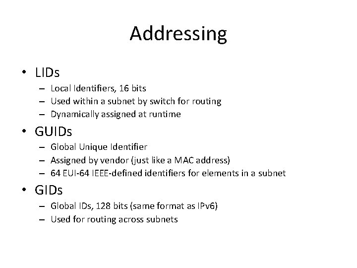 Addressing • LIDs – Local Identifiers, 16 bits – Used within a subnet by