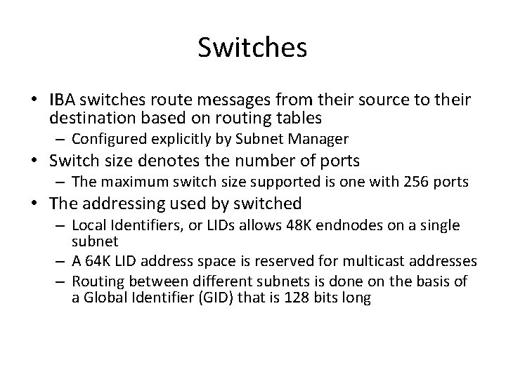 Switches • IBA switches route messages from their source to their destination based on