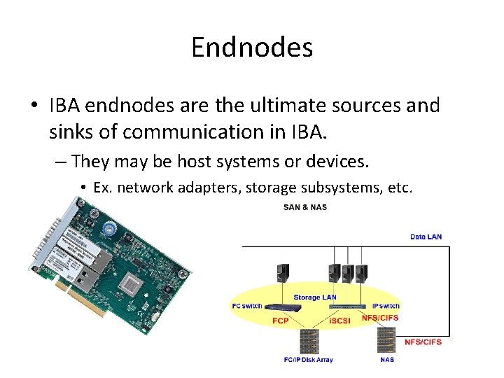 Endnodes • IBA endnodes are the ultimate sources and sinks of communication in IBA.
