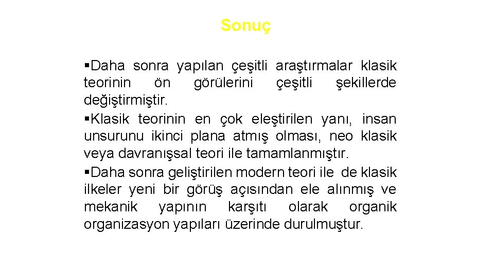 Sonuç §Daha sonra yapılan çeşitli araştırmalar klasik teorinin ön görülerini çeşitli şekillerde değiştirmiştir. §Klasik