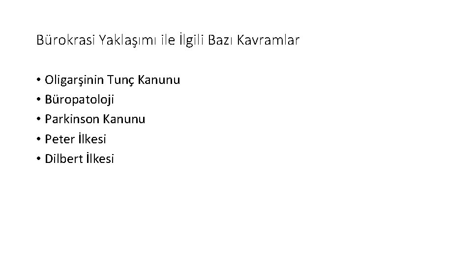 Bürokrasi Yaklaşımı ile İlgili Bazı Kavramlar • Oligarşinin Tunç Kanunu • Büropatoloji • Parkinson