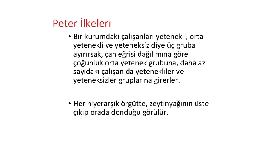 Peter İlkeleri • Bir kurumdaki çalışanları yetenekli, orta yetenekli ve yeteneksiz diye üç gruba