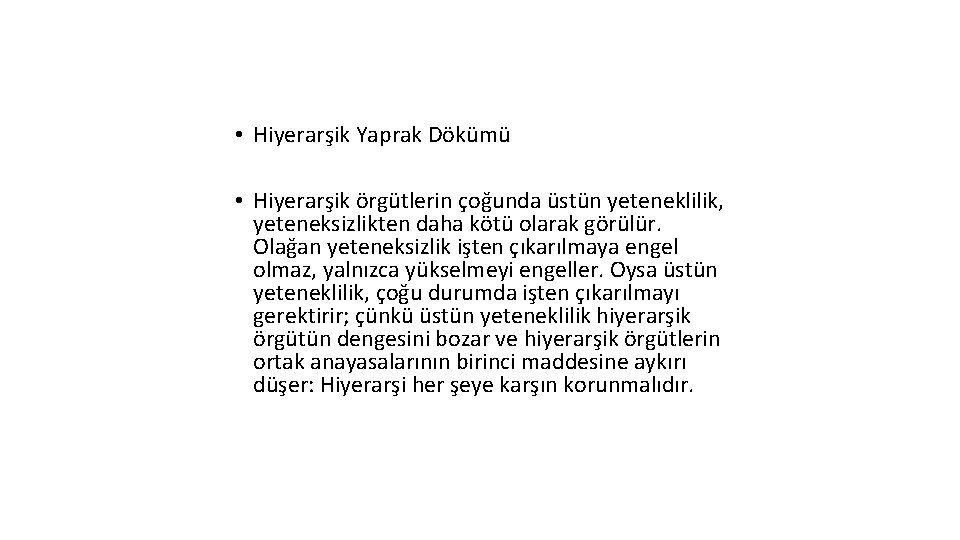  • Hiyerarşik Yaprak Dökümü • Hiyerarşik örgütlerin çoğunda üstün yeteneklilik, yeteneksizlikten daha kötü