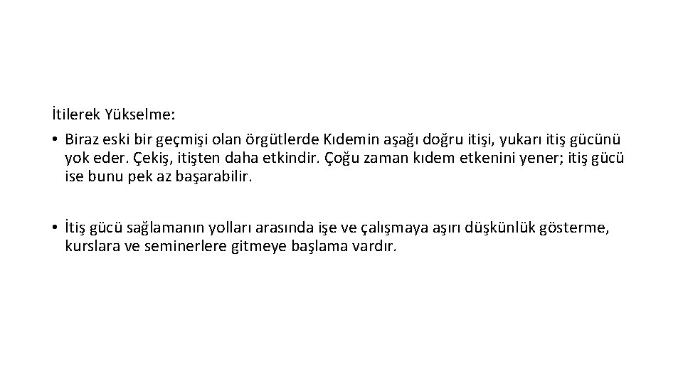 İtilerek Yükselme: • Biraz eski bir geçmişi olan örgütlerde Kıdemin aşağı doğru itişi, yukarı