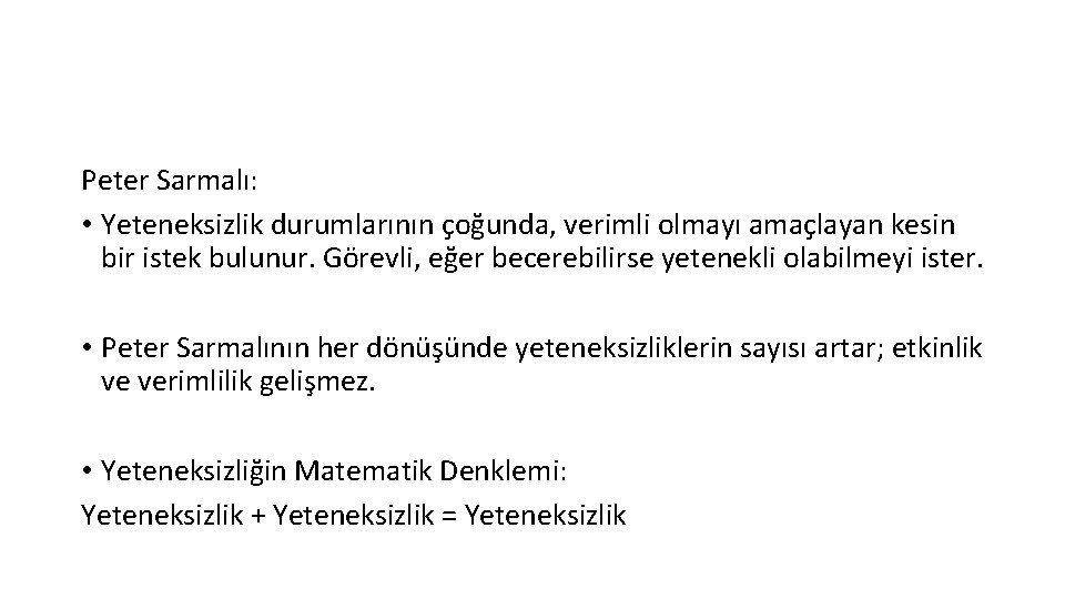 Peter Sarmalı: • Yeteneksizlik durumlarının çoğunda, verimli olmayı amaçlayan kesin bir istek bulunur. Görevli,