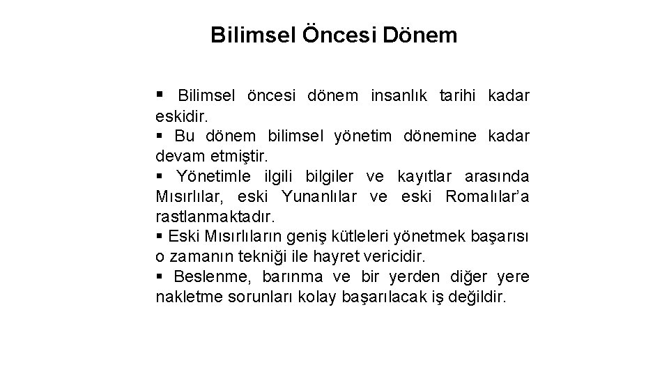 Bilimsel Öncesi Dönem § Bilimsel öncesi dönem insanlık tarihi kadar eskidir. § Bu dönem