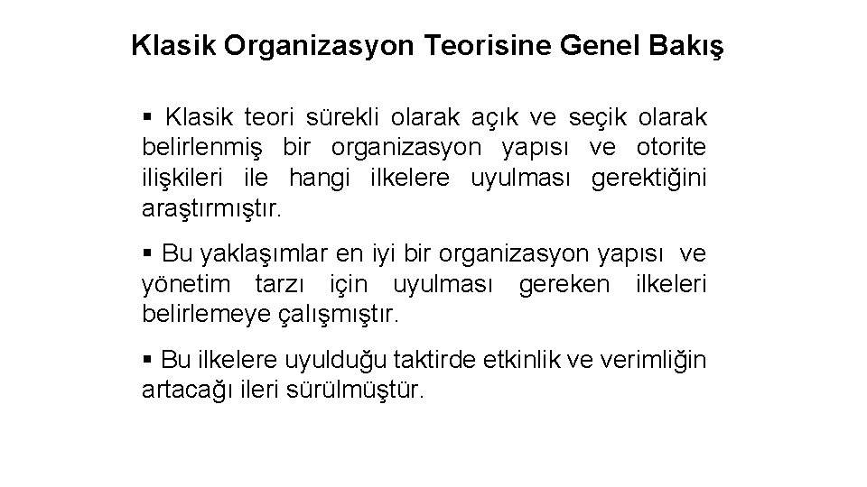 Klasik Organizasyon Teorisine Genel Bakış § Klasik teori sürekli olarak açık ve seçik olarak