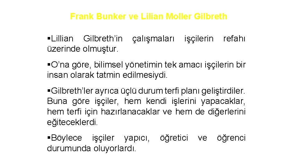 Frank Bunker ve Lilian Moller Gilbreth §Lillian Gilbreth’in üzerinde olmuştur. çalışmaları işçilerin refahı §O’na