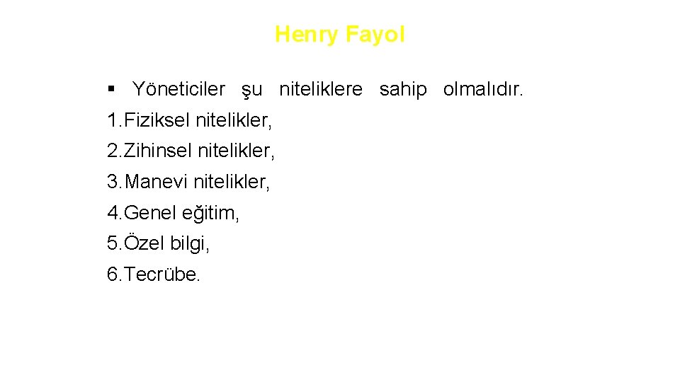 Henry Fayol § Yöneticiler şu niteliklere sahip olmalıdır. 1. Fiziksel nitelikler, 2. Zihinsel nitelikler,