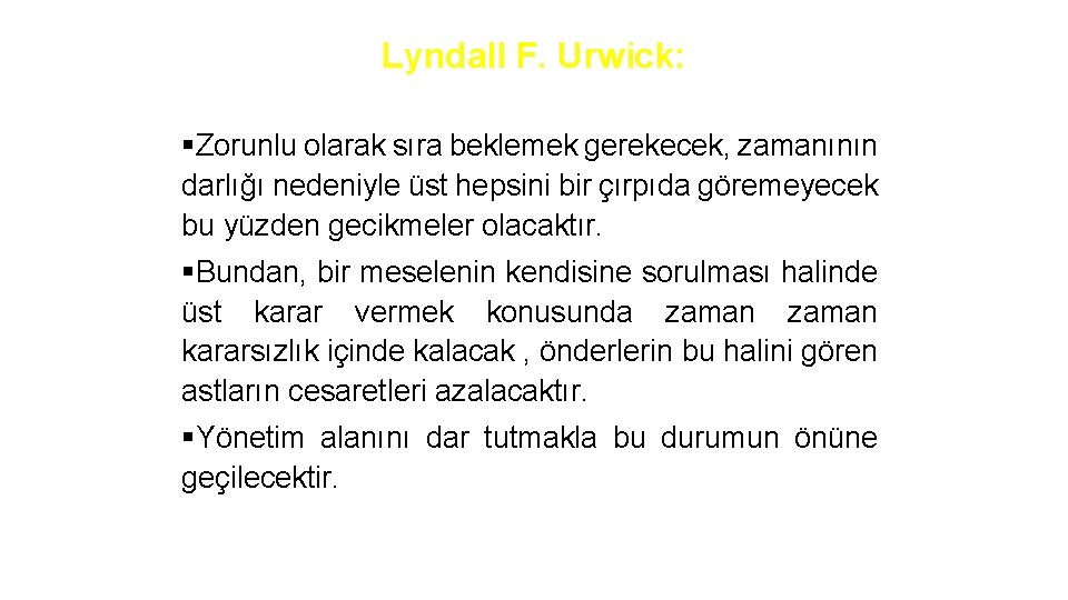 Lyndall F. Urwick: §Zorunlu olarak sıra beklemek gerekecek, zamanının darlığı nedeniyle üst hepsini bir