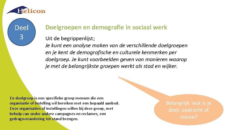 Deel 3 Doelgroepen en demografie in sociaal werk Uit de begrippenlijst; Je kunt een