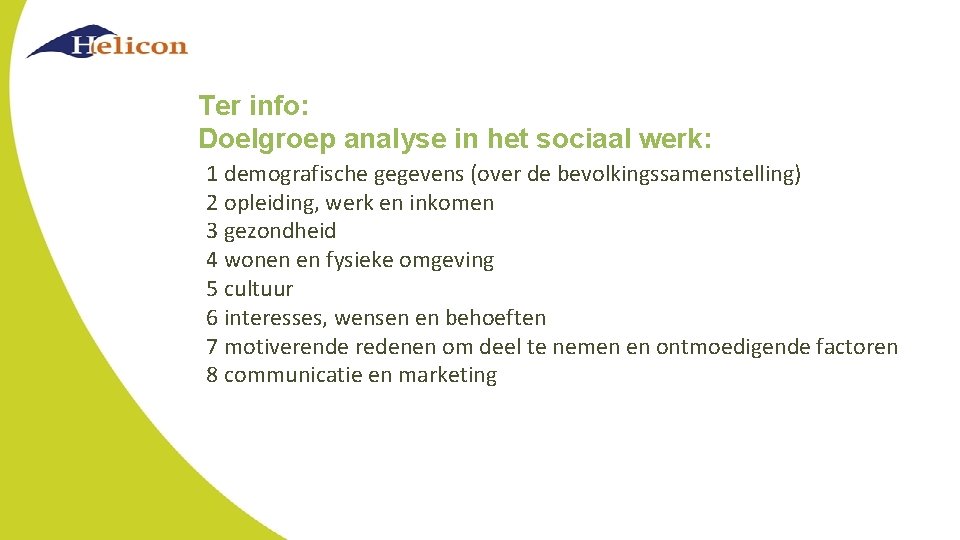 Ter info: Doelgroep analyse in het sociaal werk: 1 demografische gegevens (over de bevolkingssamenstelling)