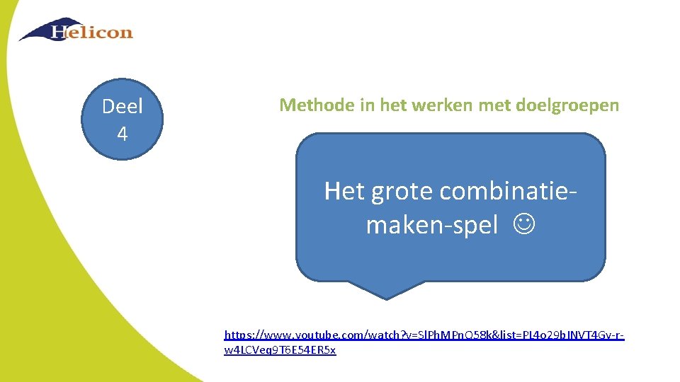 Deel 4 Methode in het werken met doelgroepen Het grote combinatiemaken-spel https: //www. youtube.