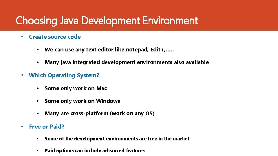 Choosing Java Development Environment • Create source code • We can use any text