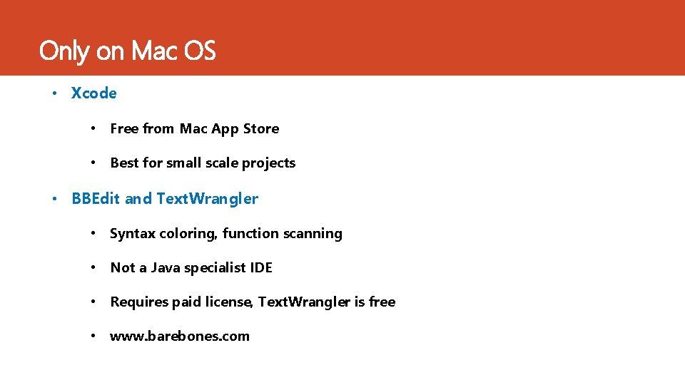 Only on Mac OS • Xcode • Free from Mac App Store • Best