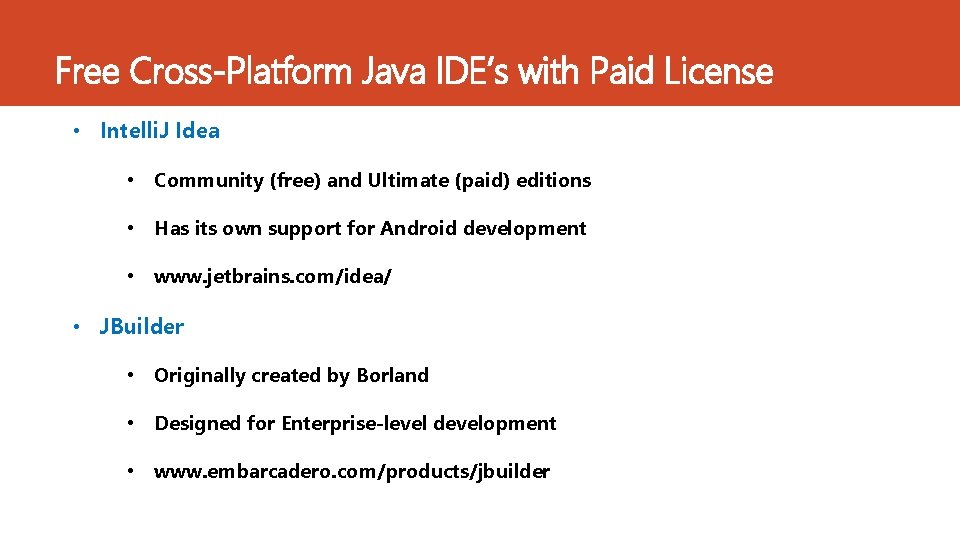Free Cross-Platform Java IDE’s with Paid License • Intelli. J Idea • Community (free)