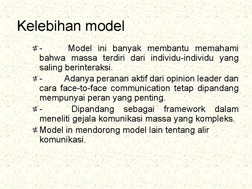 Kelebihan model Model ini banyak membantu memahami bahwa massa terdiri dari individu-individu yang saling