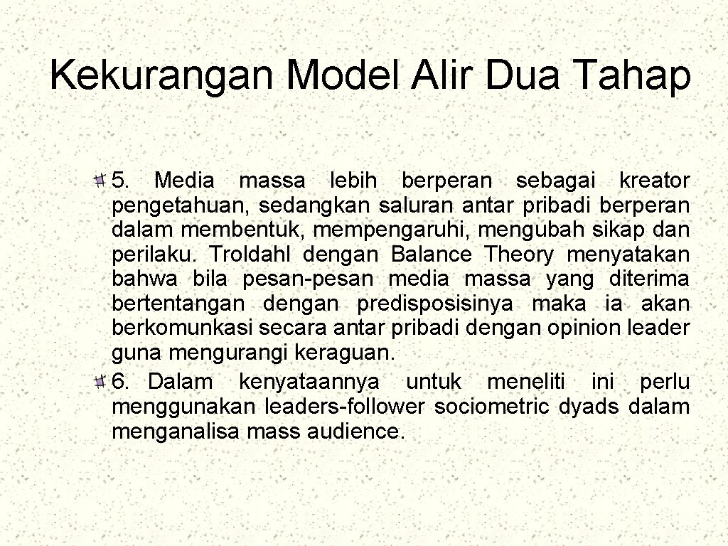 Kekurangan Model Alir Dua Tahap 5. Media massa lebih berperan sebagai kreator pengetahuan, sedangkan