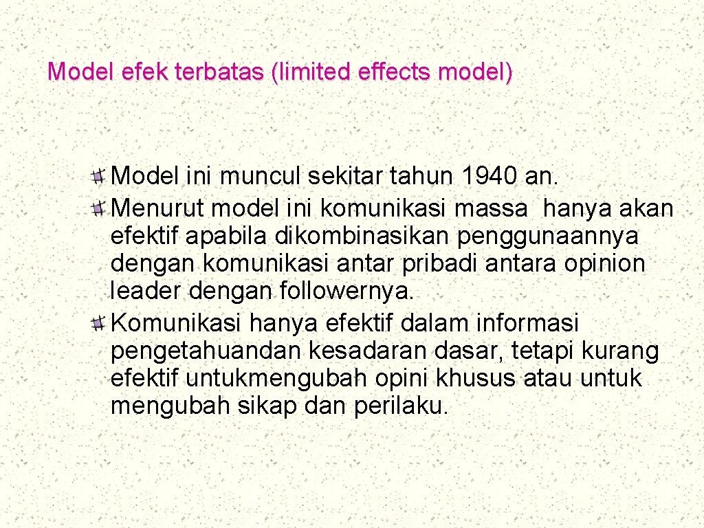 Model efek terbatas (limited effects model) Model ini muncul sekitar tahun 1940 an. Menurut