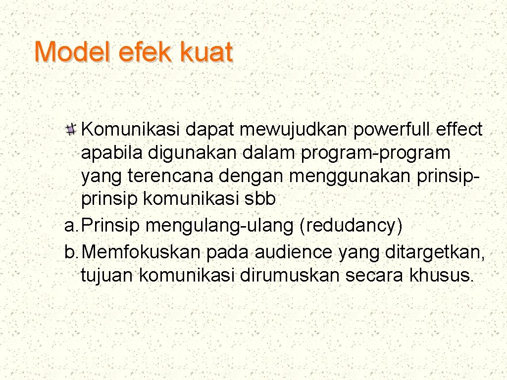 Model efek kuat Komunikasi dapat mewujudkan powerfull effect apabila digunakan dalam program-program yang terencana