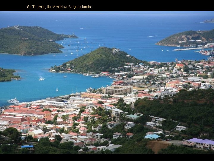 St. Thomas, the American Virgin Islands St. Thomas, the American Virgin Islands