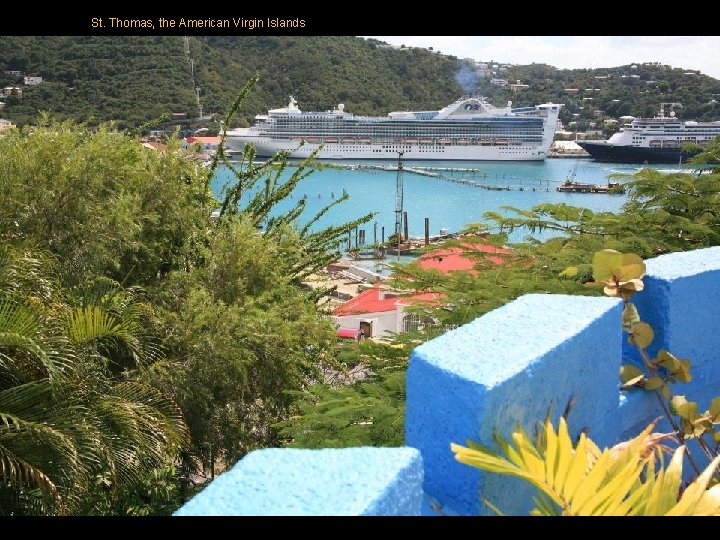 St. Thomas, the American Virgin Islands St. Thomas, the American Virgin Islands