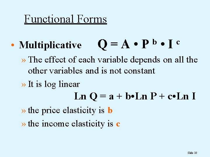 Functional Forms • Multiplicative Q=A • Pb • Ic » The effect of each